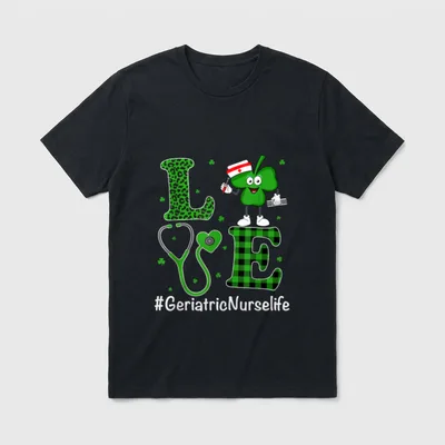 Irish Nurse Geriatric T-Shirt – LOVE lettering with a shamrock nurse and #GeriatricNurselife – Classic T-Shirt in Black