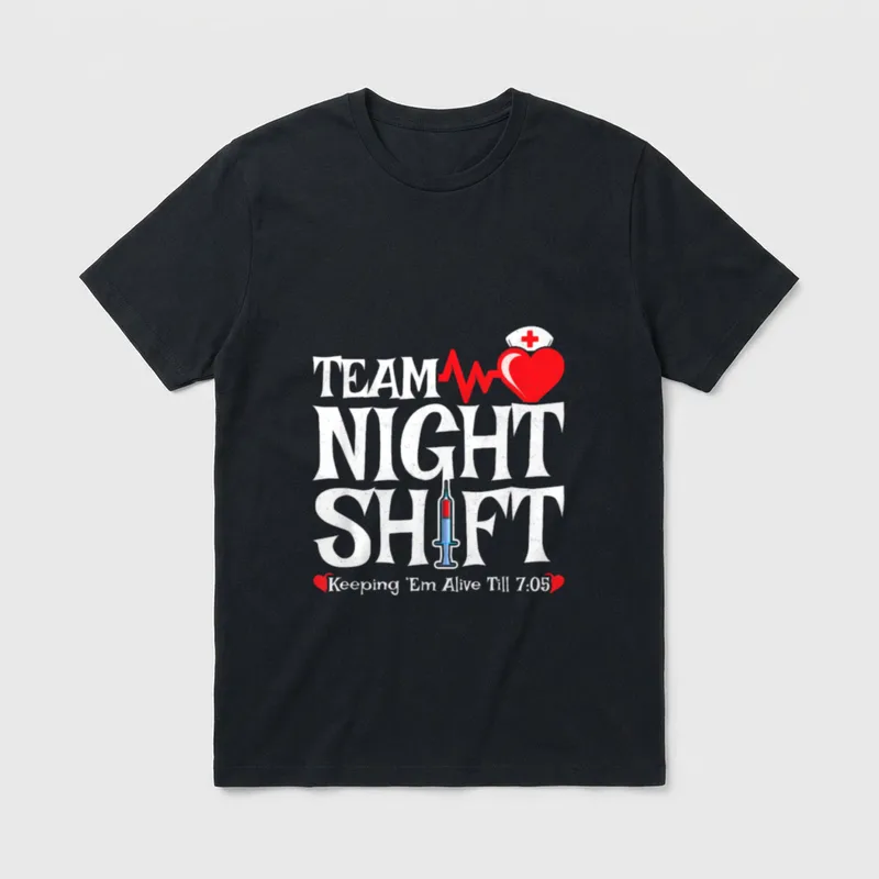 Nurse Appreciation T-Shirt – TEAM NIGHT SHIFT Keeping ’Em Alive Till 7:05 – Classic T-Shirt in Black