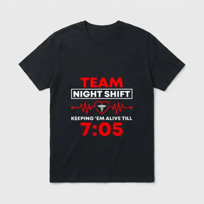 Team Night Shift Keeping Me Alive T-Shirt – TEAM NIGHT SHIFT KEEPING ‘EM ALIVE TILL 7:05 – Classic T-Shirt in Black