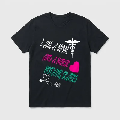 Night Shift Nurse Sleep All Healthcare T-Shirt – “I AM A MOM AND A NURSE NOTHING SCARES ME” print – Classic T-Shirt in Black