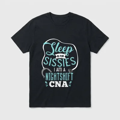 Sissies I Am a Night Shift T-Shirt – Sleep Is For Sissies I Am A Nightshift CNA in a stethoscope – Classic T-Shirt in Black