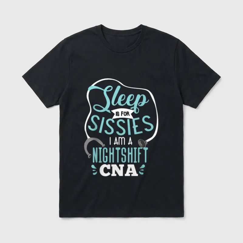 Sissies I Am a Night Shift T-Shirt – Sleep Is For Sissies I Am A Nightshift CNA in a stethoscope – Classic T-Shirt in Black