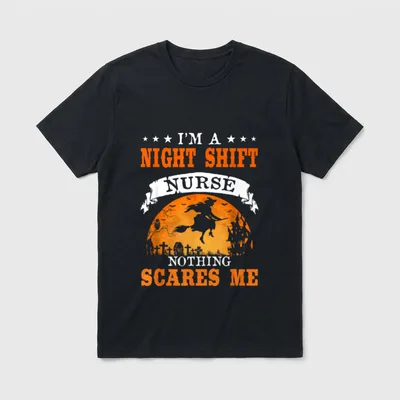 I'm Night Shift Nurse Nothing Scares T-Shirt – I'M A NIGHT SHIFT NURSE NOTHING SCARES ME – Classic T-Shirt in Black