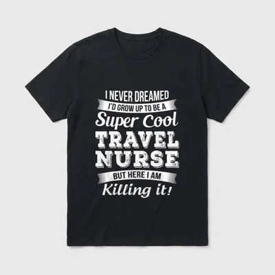 Funny Travel Nurse T-Shirt – Super Cool Travel Nurse But Here I Am Killing It – Classic T-Shirt in Black