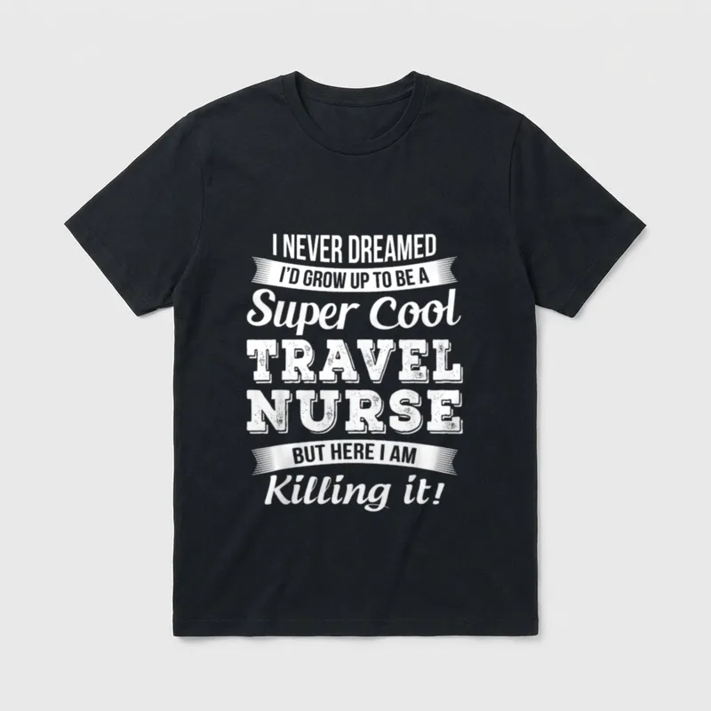 Funny Travel Nurse T-Shirt – Super Cool Travel Nurse But Here I Am Killing It – Classic T-Shirt in Black