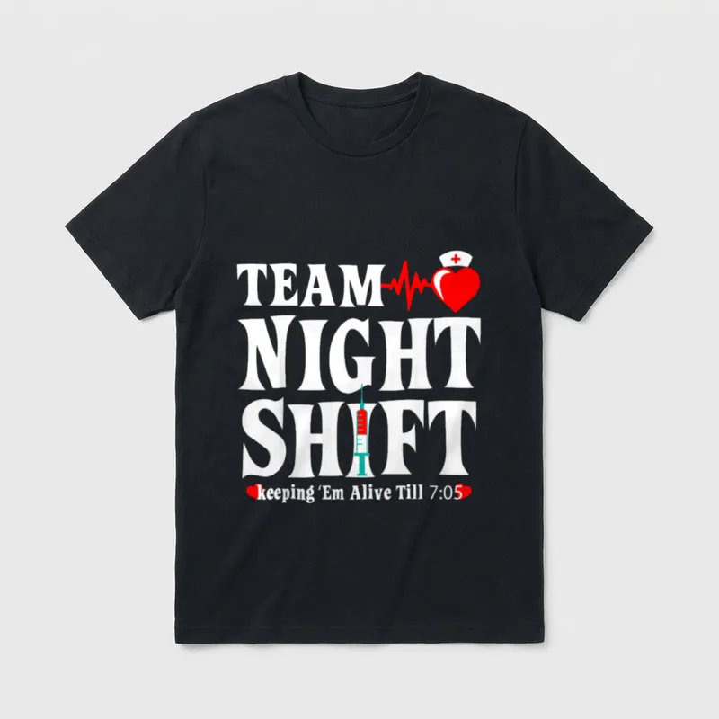 Team Night Shift Keeping Em Alive T-Shirt – TEAM NIGHT SHIFT keeping ‘Em Alive Till 7:05 – Classic T-Shirt in Black