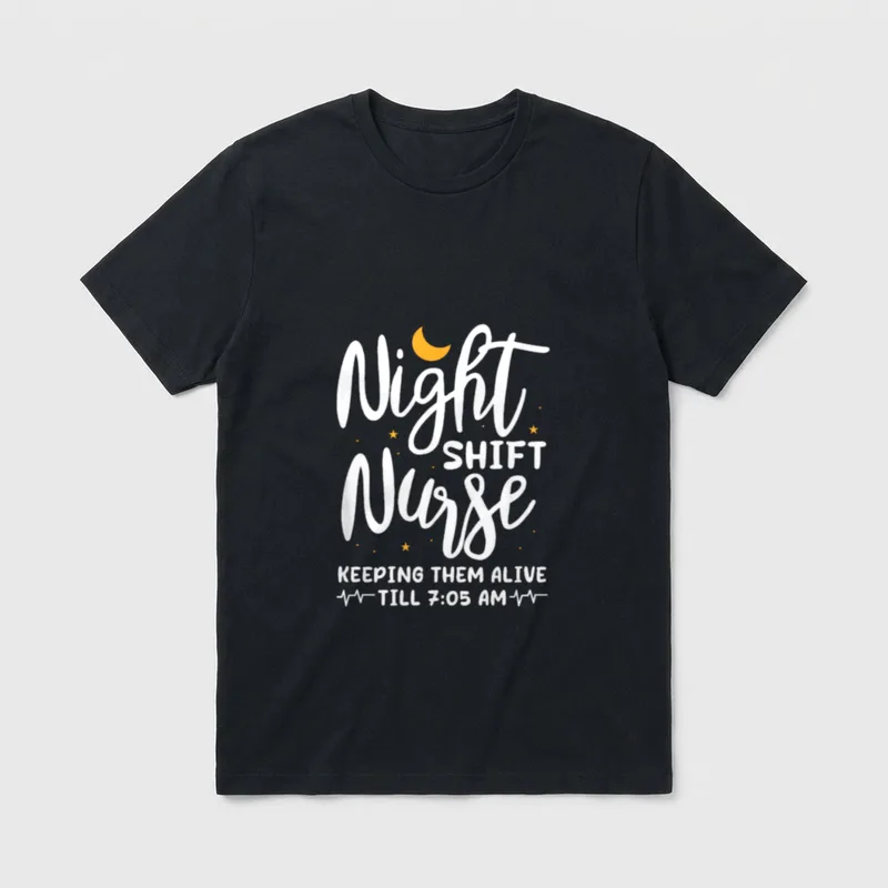 Night Shift Nurse Keeping Them Till T-Shirt – Night SHIFT Nurse KEEPING THEM ALIVE TILL 7:05 AM – Classic T-Shirt in Black