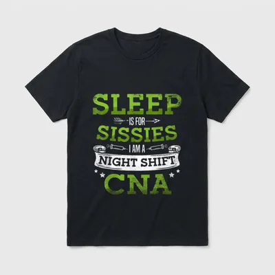 Night Shift CNA Funny Nurse Sleep T-Shirt – Sleep is for sissies I am a night shift CNA – Classic T-Shirt in Black