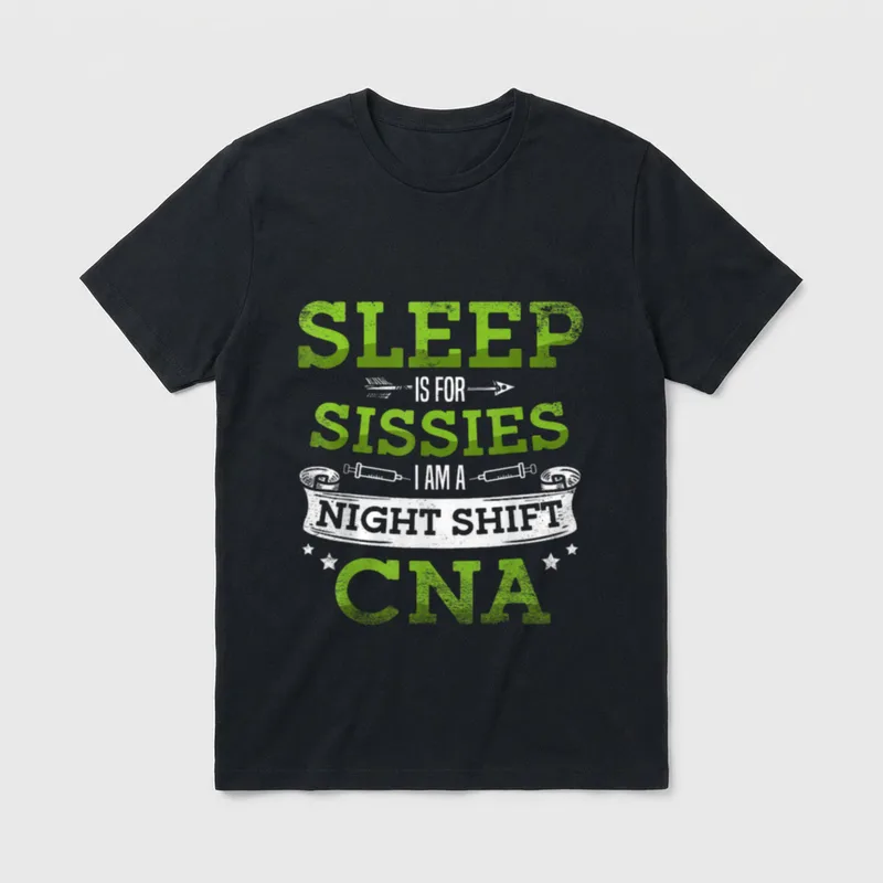 Night Shift CNA Funny Nurse Sleep T-Shirt – Sleep is for sissies I am a night shift CNA – Classic T-Shirt in Black