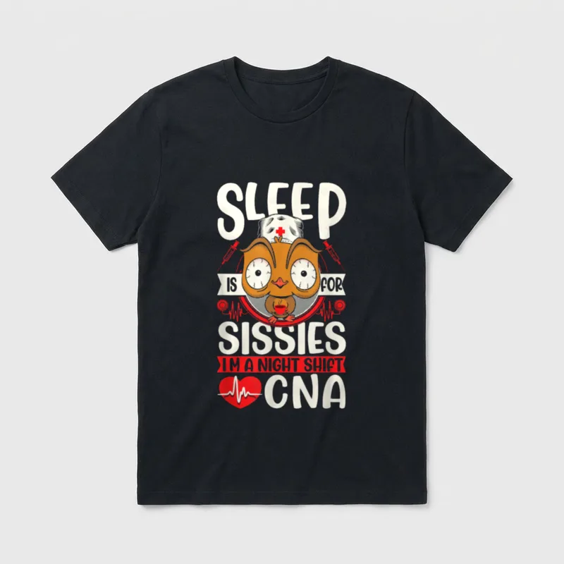 CNA Nurse Sleep Is for Sissies T-Shirt – Classic T-Shirt in Black