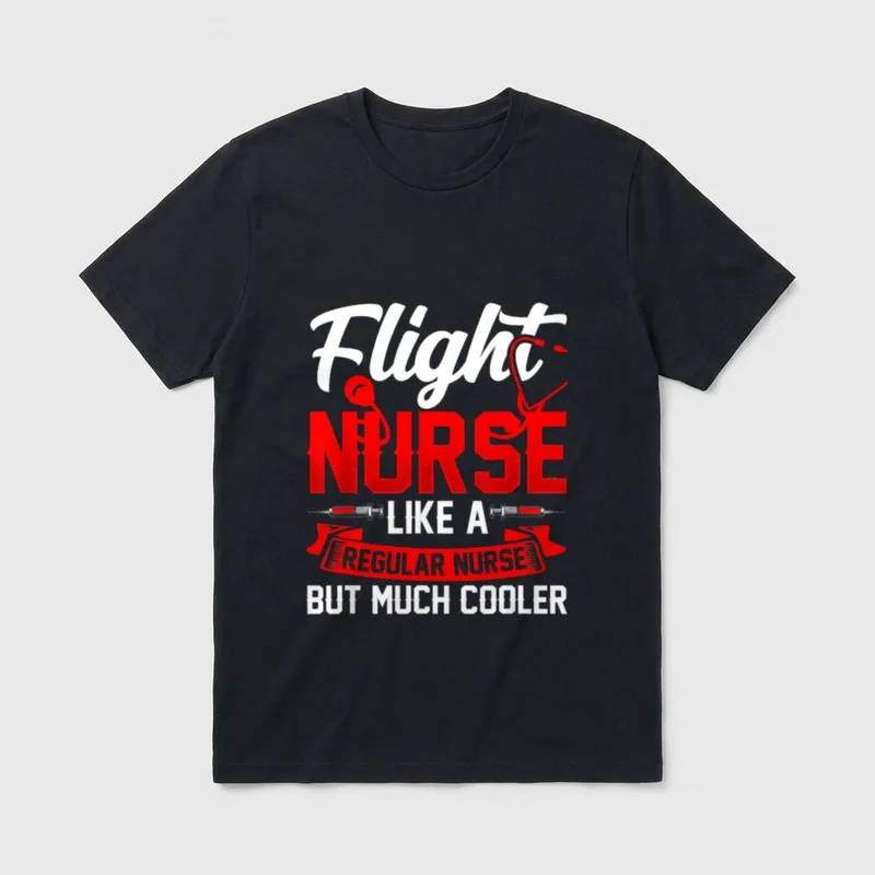 Flight Nurse Medical Doctor T-Shirt – Flight Nurse Like A Regular Nurse But Much Cooler print – Classic T-Shirt in Black