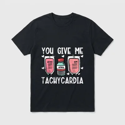 You Give Me Tachycardia Nurse Valentines T-Shirt – Classic T-Shirt in Black