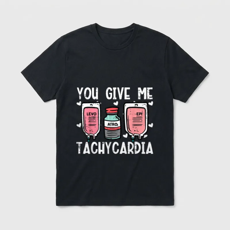 You Give Me Tachycardia Nurse Valentines T-Shirt – Classic T-Shirt in Black