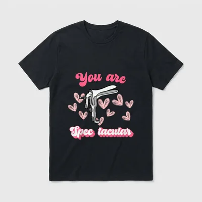 You Are Spectacular Nurse Speculum OBGYN T-Shirt – Classic T-Shirt in Black