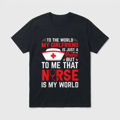Girlfriend Is Just a Nurse T-Shirt – Classic T-Shirt in Black